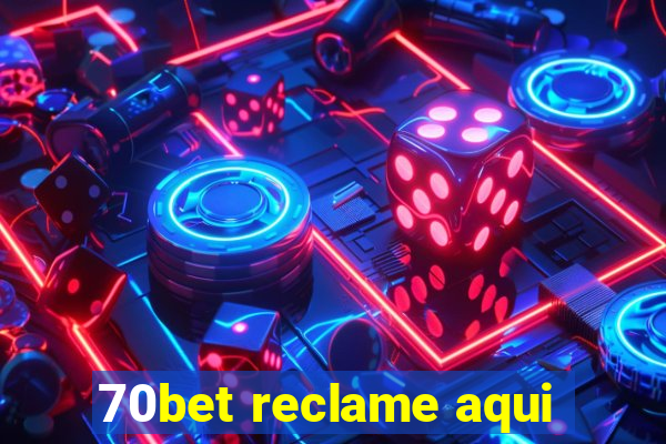 70bet reclame aqui